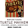 Oh my. Yah Yah Yah. Oohhh I love Turtles.